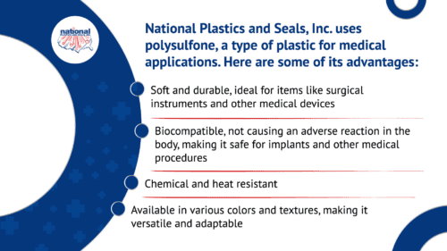 National Plastics and Seals, Inc. Uses Polysulfone, a Type of Plastic for Medical Applications.